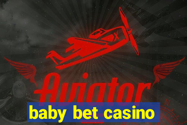 baby bet casino